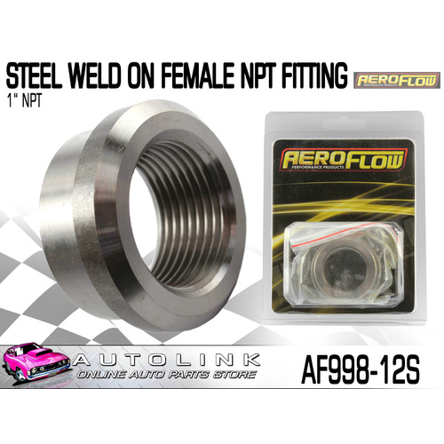 AEROFLOW STEEL WELD-ON FEMALE NPT FITTING 1" NPT ( AF998-12S )