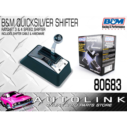 B&M 80683 QUIKSILVER SHIFTER FOR 3 & 4 SPEED AUTO TRANS - RATCHET STYLE
