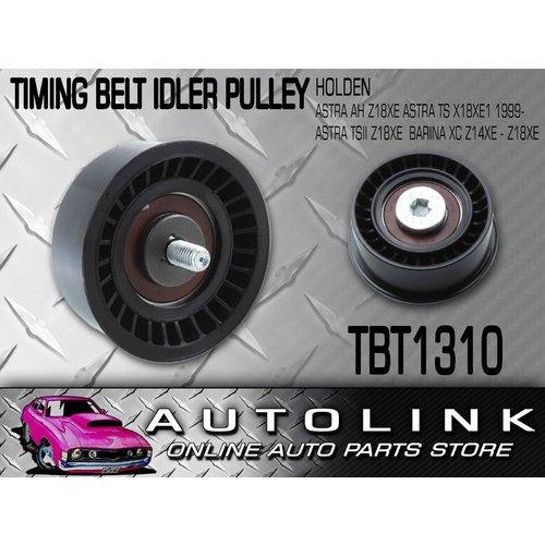 TIMING BELT IDLER PULLEY FOR HOLDEN ASTRA TS AH & TIGRA & VIVA X18XE Z18XE 1.8